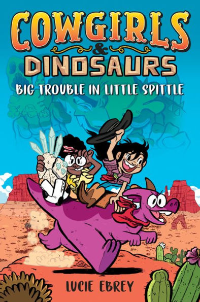 Cowgirls & Dinosaurs: Big Trouble Little Spittle