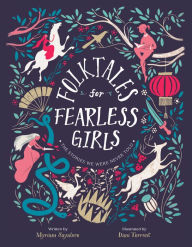 Title: Folktales for Fearless Girls: The Stories We Were Never Told, Author: Myriam Sayalero