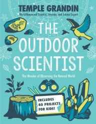 Title: The Outdoor Scientist: The Wonder of Observing the Natural World, Author: Temple Grandin