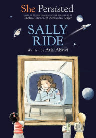 Title: She Persisted: Sally Ride, Author: Atia Abawi