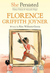 Title: She Persisted: Florence Griffith Joyner, Author: Rita Williams-Garcia