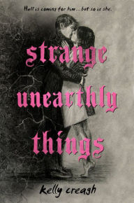 Free ebook downloads for iphone 4s Strange Unearthly Things 9780593116081 by Kelly Creagh, Kelly Creagh FB2 PDB MOBI (English literature)