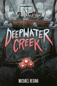 Title: Deepwater Creek: A Graphic Novel, Author: Michael Regina