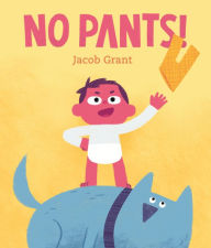 Title: No Pants!, Author: Jacob Grant