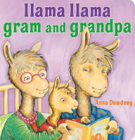 Title: Llama Llama Gram and Grandpa, Author: Anna Dewdney
