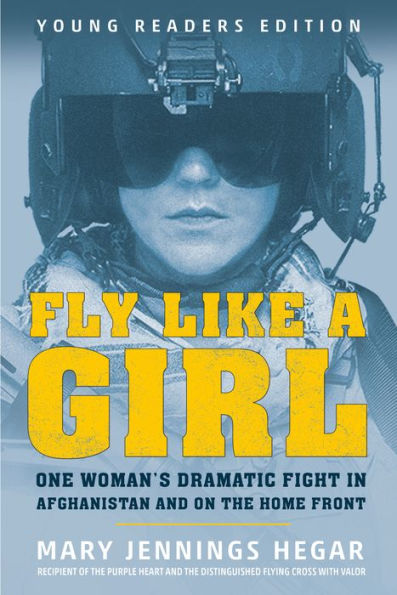 Fly Like a Girl: One Woman's Dramatic Fight Afghanistan and on the Home Front