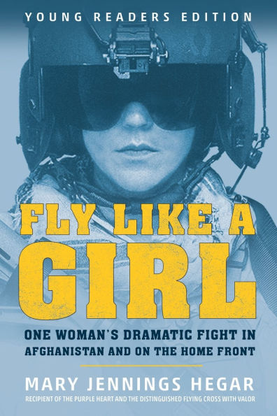 Fly Like a Girl: One Woman's Dramatic Fight Afghanistan and on the Home Front