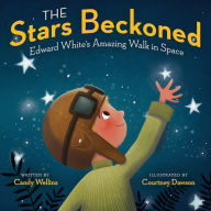 Title: The Stars Beckoned: Edward White's Amazing Walk in Space, Author: Candy Wellins