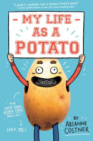 Title: My Life as a Potato, Author: Arianne Costner