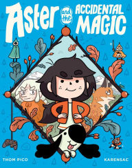 Title: Aster and the Accidental Magic: (A Graphic Novel), Author: Thom Pico