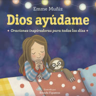 Title: Dios Ayúdame (Lord Help Me Spanish Edition): Oraciones inspiradoras para todos los días, Author: Emme Muñiz