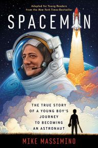 Ebook download english Spaceman (Adapted for Young Readers): The True Story of a Young Boy's Journey to Becoming an Astronaut