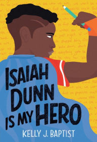 Title: Isaiah Dunn Is My Hero, Author: Kelly J. Baptist