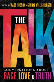 Title: The Talk: Conversations about Race, Love & Truth, Author: Wade Hudson