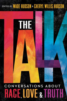 The Talk: Conversations about Race, Love & Truth by Wade Hudson, Hardcover  | Barnes & Noble®