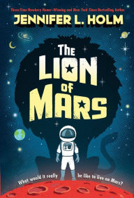 Title: The Lion of Mars, Author: Jennifer L. Holm