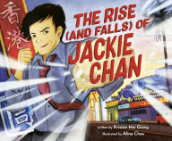 Title: The Rise (and Falls) of Jackie Chan, Author: Kristen Mai Giang