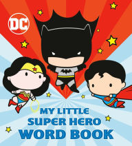 Title: My Little Super Hero Word Book (DC Justice League), Author: Random House