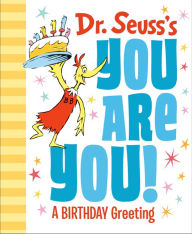 Title: Dr. Seuss's You Are You! A Birthday Greeting, Author: Dr. Seuss