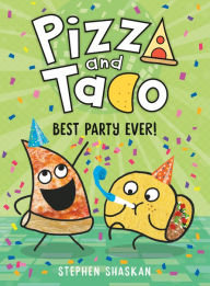 Electronic book free downloads Pizza and Taco: Best Party Ever! by Stephen Shaskan 9780593123348