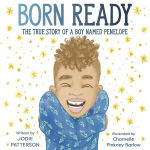 Alternative view 1 of Born Ready: The True Story of a Boy Named Penelope