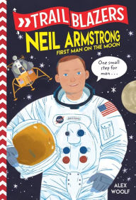Title: Neil Armstrong: First Man on the Moon (Trailblazers Series), Author: Alex Woolf