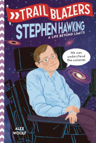Title: Trailblazers: Stephen Hawking: A Life Beyond Limits, Author: Alex Woolf