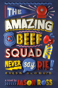 Title: The Amazing Beef Squad: Never Say Die!, Author: Jason Ross