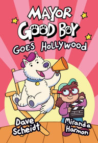 Full ebooks free download Mayor Good Boy Goes Hollywood: (A Graphic Novel) (English Edition) by Dave Scheidt, Miranda Harmon, Dave Scheidt, Miranda Harmon