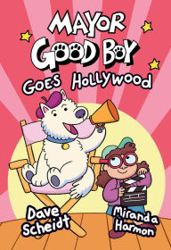 Best audio books downloads Mayor Good Boy Goes Hollywood: (A Graphic Novel) by Dave Scheidt, Miranda Harmon, Dave Scheidt, Miranda Harmon ePub PDF 9780593124895