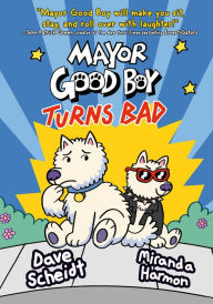 Textbook download free Mayor Good Boy Turns Bad: (A Graphic Novel)