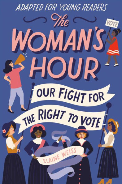 The Woman's Hour (Adapted for Young Readers): Our Fight for the Right to Vote