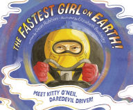 Title: The Fastest Girl on Earth!: Meet Kitty O'Neil, Daredevil Driver!, Author: Dean Robbins