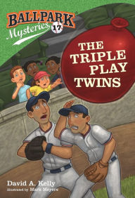 Title: Ballpark Mysteries #17: The Triple Play Twins, Author: David A. Kelly