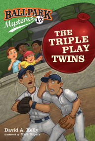 Title: Ballpark Mysteries #17: The Triple Play Twins, Author: David A. Kelly