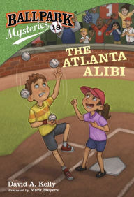 Title: Ballpark Mysteries #18: The Atlanta Alibi, Author: David A. Kelly