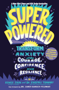 Title: Superpowered: Transform Anxiety into Courage, Confidence, and Resilience, Author: Renee Jain