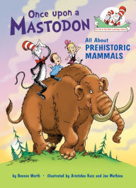 Title: Once upon a Mastodon: All About Prehistoric Mammals, Author: Bonnie Worth