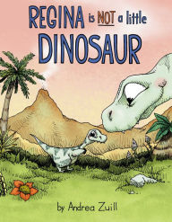 Free books for downloads Regina Is NOT a Little Dinosaur (English literature)