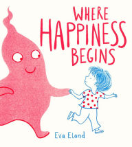 Title: Where Happiness Begins, Author: Eva Eland
