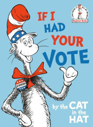 Title: If I Had Your Vote--by the Cat in the Hat, Author: Random House