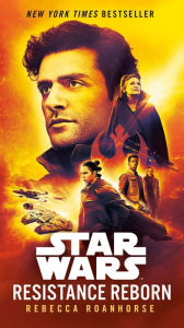 Title: Resistance Reborn: Journey to Star Wars: The Rise of Skywalker, Author: Rebecca Roanhorse