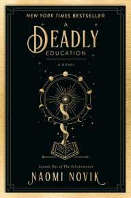 Title: A Deadly Education (Scholomance Series #1), Author: Naomi Novik