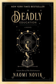 Title: A Deadly Education (Scholomance Series #1), Author: Naomi Novik