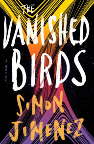 Downloading audiobooks to iphone from itunes The Vanished Birds: A Novel English version by Simon Jimenez