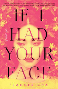 Title: If I Had Your Face: A Novel, Author: Frances Cha