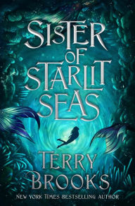 Title: Sister of Starlit Seas, Author: Terry Brooks