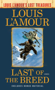 Title: Last of the Breed (Louis L'Amour's Lost Treasures): A Novel, Author: Louis L'Amour