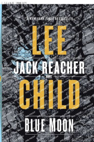 Title: Blue Moon (Jack Reacher Series #24), Author: Lee Child