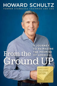 Title: From the Ground Up: A Journey to Reimagine the Promise of America (B&N Exclusive Edition), Author: Howard Schultz
